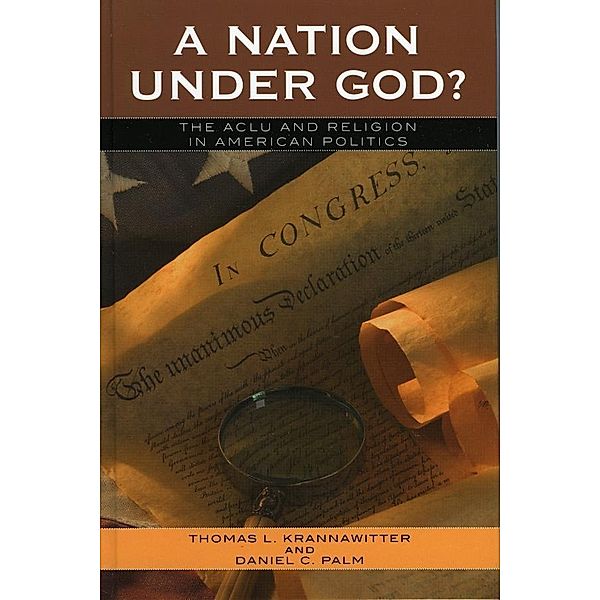 A Nation Under God? / Claremont Institute Series on Statesmanship and Political Philosophy, Thomas L. Krannawitter, Daniel C. Palm