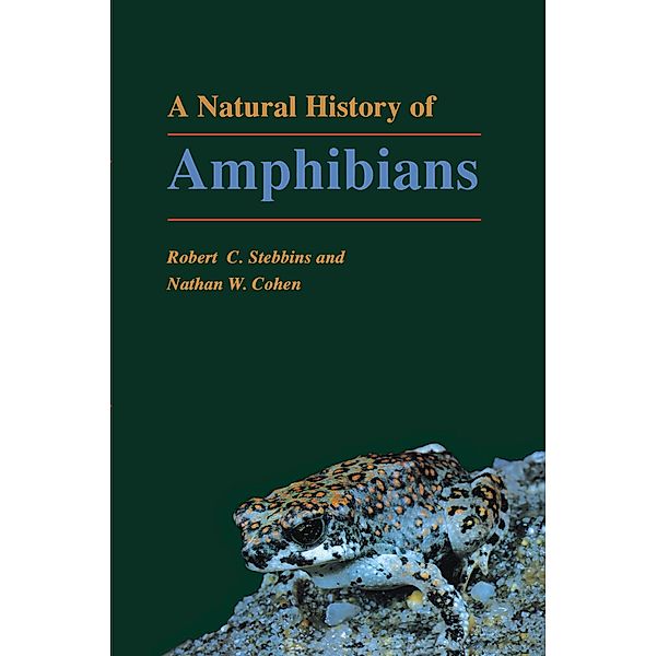 A Natural History of Amphibians, Robert C. Stebbins, Nathan W. Cohen