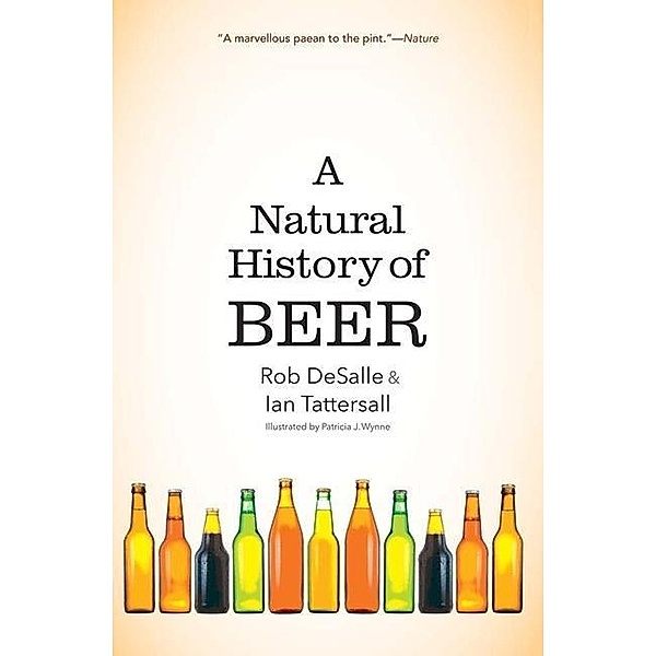 A Natural History of Beer, Rob DeSalle, Ian Tattersall