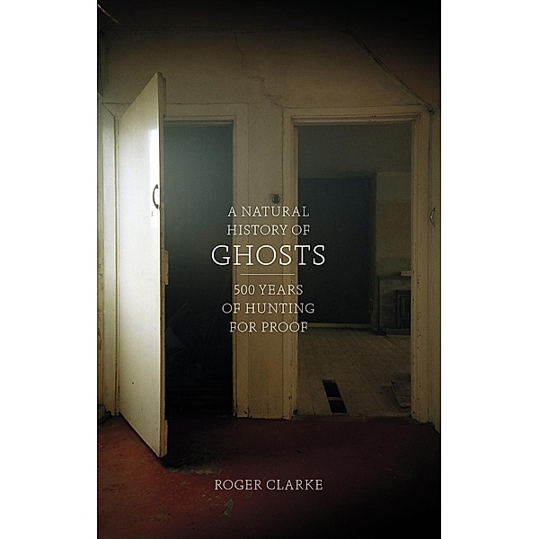 A Natural History of Ghosts, Roger Clarke
