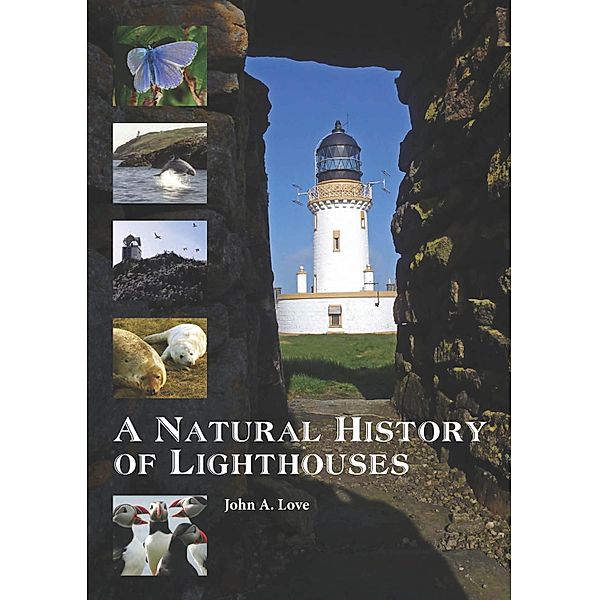 A Natural History of Lighthouses, John A Love