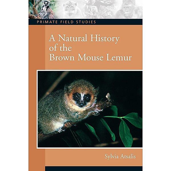 A Natural History of the Brown Mouse Lemur, Sylvia Atsalis