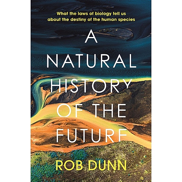 A Natural History of the Future, Rob Dunn