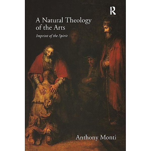 A Natural Theology of the Arts, Anthony Monti