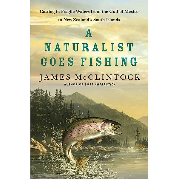 A Naturalist Goes Fishing, James McClintock
