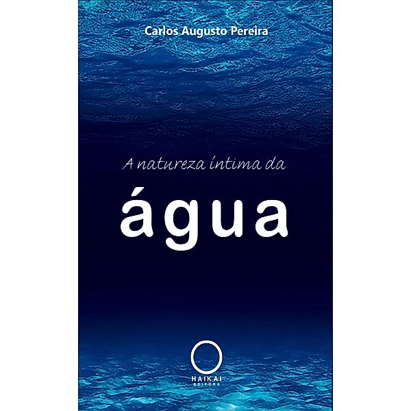 A natureza íntima da água, Carlos Augusto Pereira