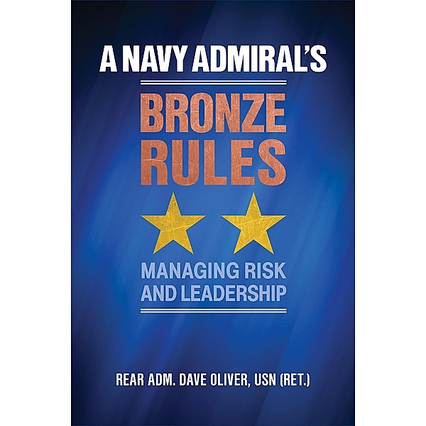 A Navy Admiral's Bronze Rules, David R Oliver