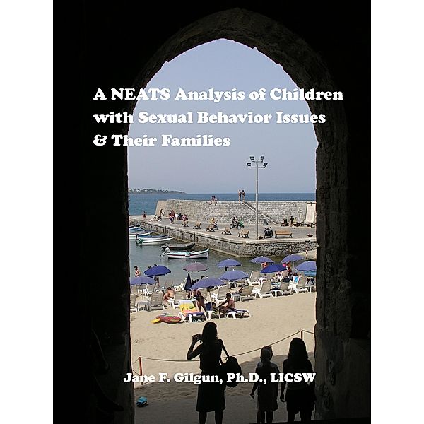 A NEATS Analysis of Children with Sexual Behavior Issues & Their Families, Jane Gilgun