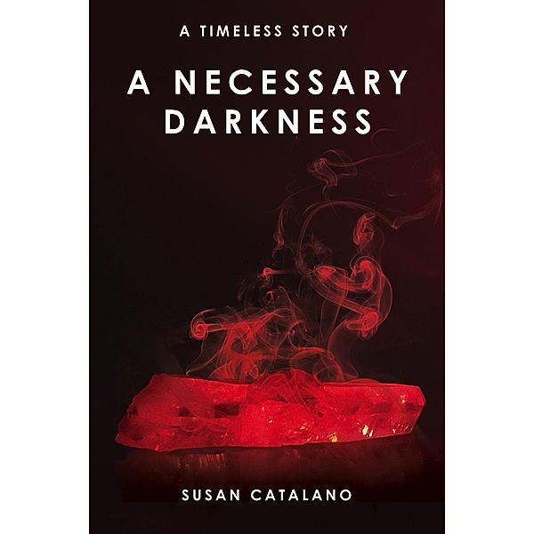 A Necessary Darkness (A Timeless Story, #2) / A Timeless Story, Susan Catalano