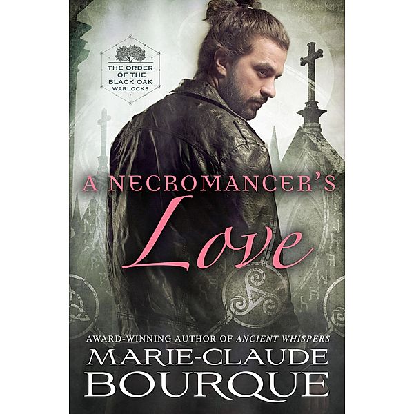 A Necromancer's Love (The Order of the Black Oak - Warlocks, #6) / The Order of the Black Oak - Warlocks, Marie-Claude Bourque