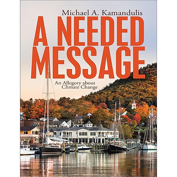 A Needed Message: An Allegory About Climate Change, Michael A. Kamandulis