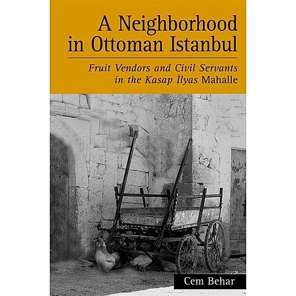 A Neighborhood in Ottoman Istanbul / SUNY series in the Social and Economic History of the Middle East, Cem Behar