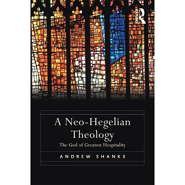 A Neo-Hegelian Theology, Andrew Shanks