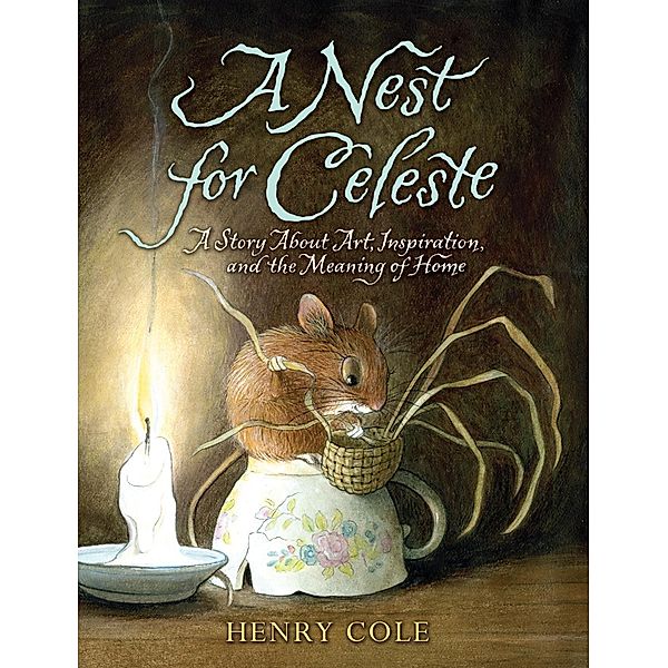 A Nest for Celeste / Nest for Celeste Bd.1, Henry Cole