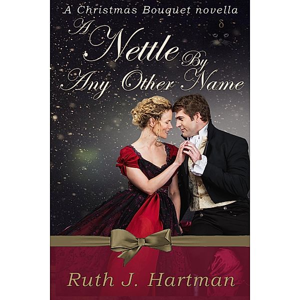 A Nettle By Any Other Name (A Christmas Bouquet, #1), Ruth J. Hartman