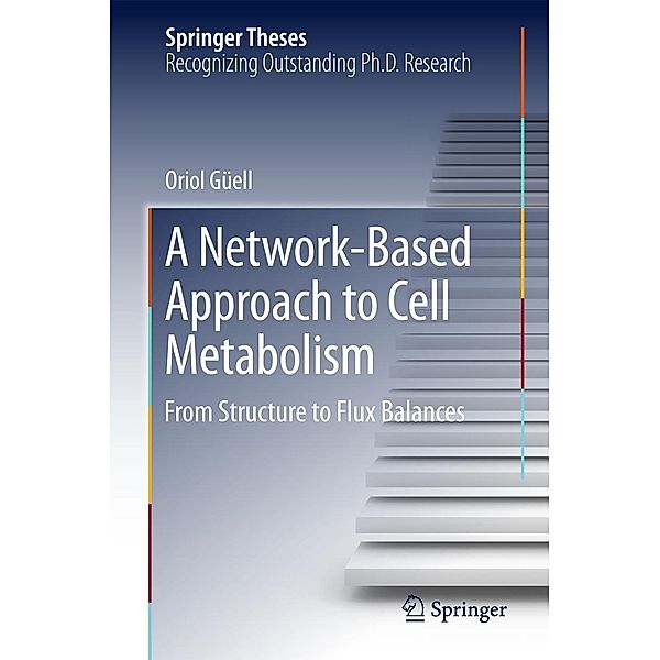 A Network-Based Approach to Cell Metabolism / Springer Theses, Oriol Güell