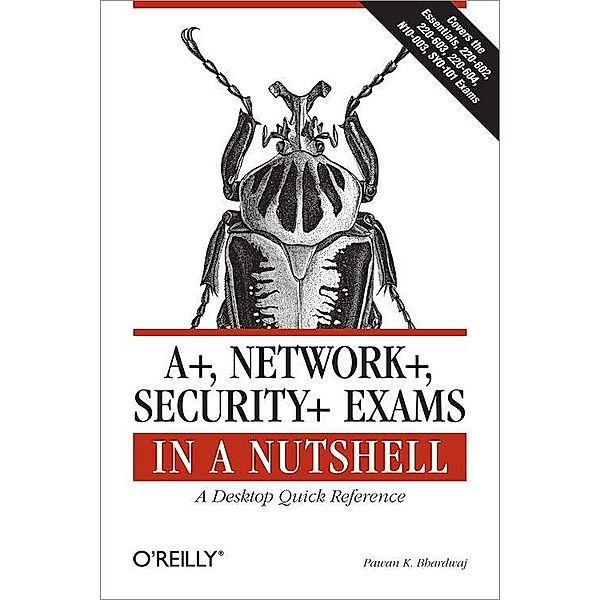 A+, Network+, Security+ Exams in a Nutshell / In a Nutshell (O'Reilly), Pawan K. Bhardwaj
