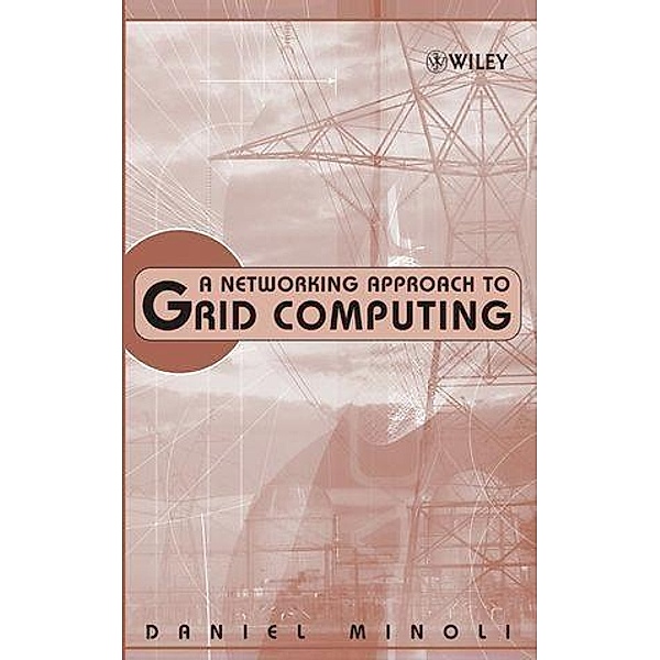A Networking Approach to Grid Computing, Daniel Minoli