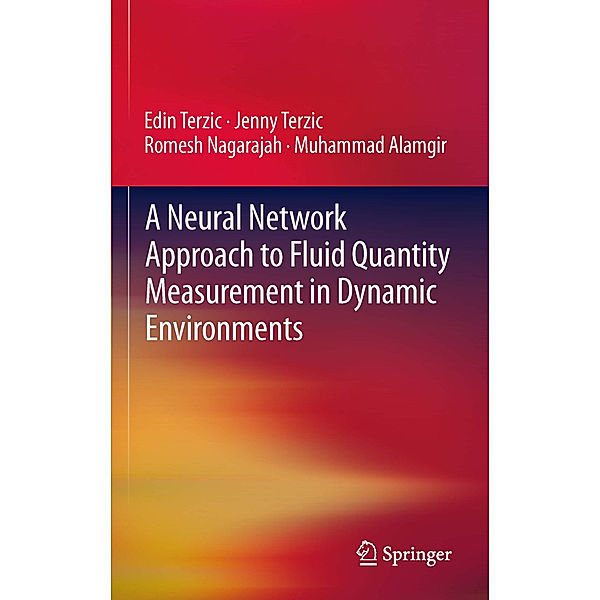 A Neural Network Approach to Fluid Quantity Measurement in Dynamic Environments, Edin Terzic, Jenny Terzic, Romesh Nagarajah, Muhammad Alamgir