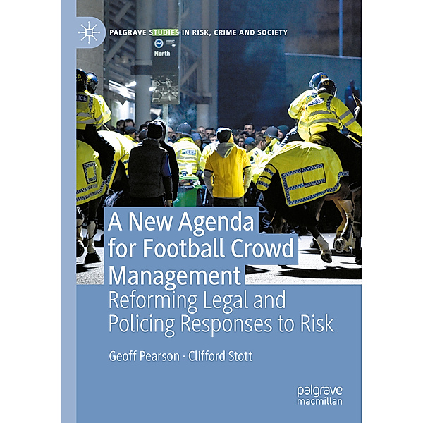 A New Agenda For Football Crowd Management, Geoff Pearson, Clifford Stott