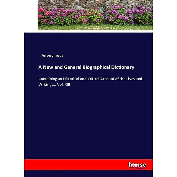 A New and General Biographical Dictionary, Anonym