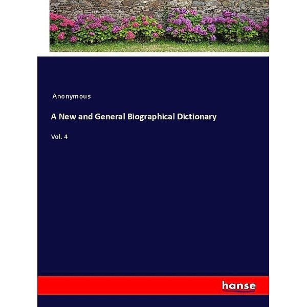 A New and General Biographical Dictionary, Anonym