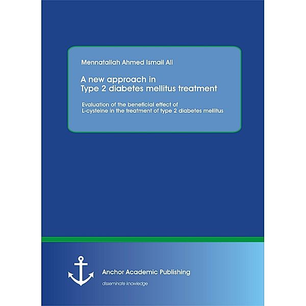 A new approach in Type 2 diabetes mellitus treatment: Evaluation of the beneficial effect of L-cysteine in the treatment of type 2 diabetes mellitus, Mennatallah Ali