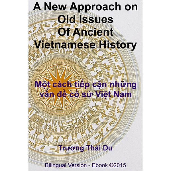 A New Approach on Old Issues Of Ancient Vietnamese History, Truong Thái Du