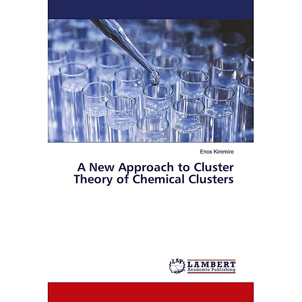 A New Approach to Cluster Theory of Chemical Clusters, Enos Kiremire