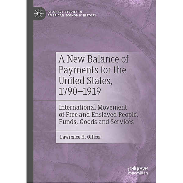 A New Balance of Payments for the United States, 1790-1919, Lawrence H. Officer