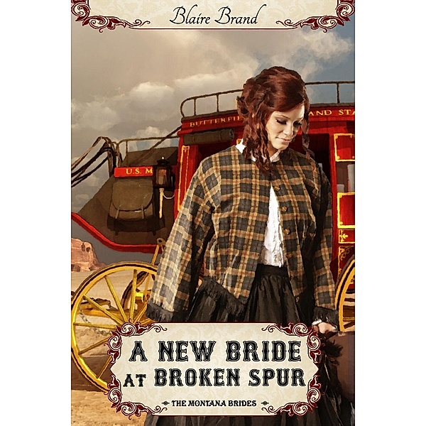 A New Bride At Broken Spur (The Montana Brides Series, #3), Blaire Brand