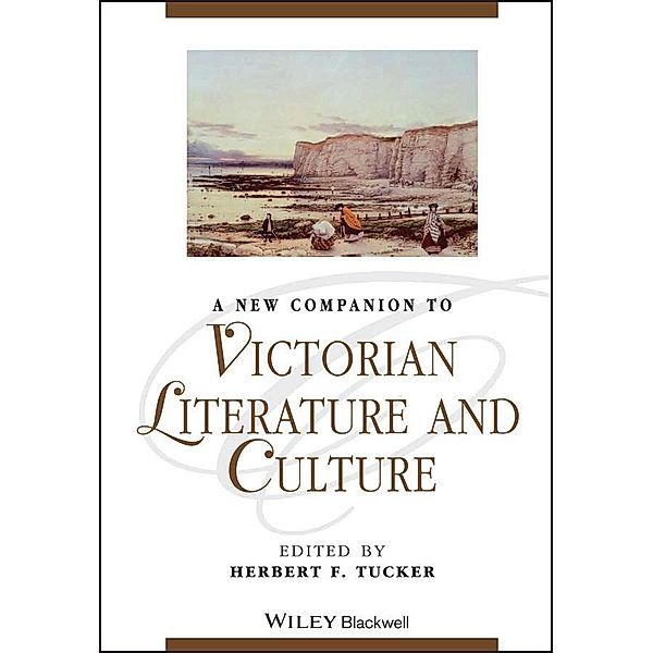 A New Companion to Victorian Literature and Culture, Herbert F. Tucker