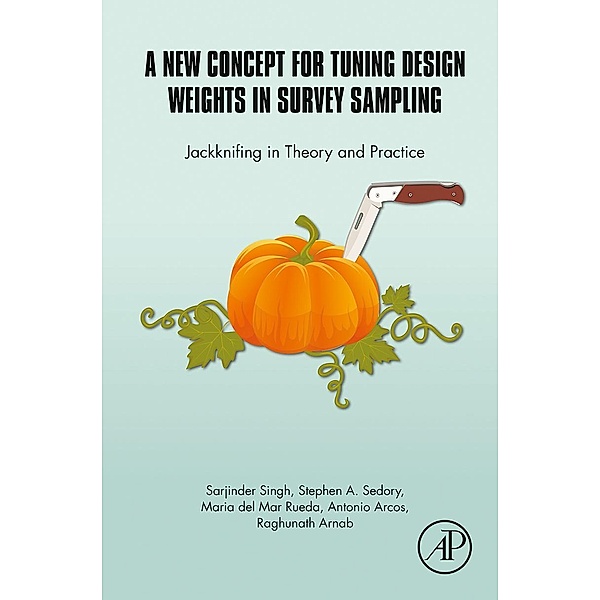 A New Concept for Tuning Design Weights in Survey Sampling, Sarjinder Singh, Stephen A. Sedory, Maria Del Mar Rueda, Antonio Arcos, Raghunath Arnab
