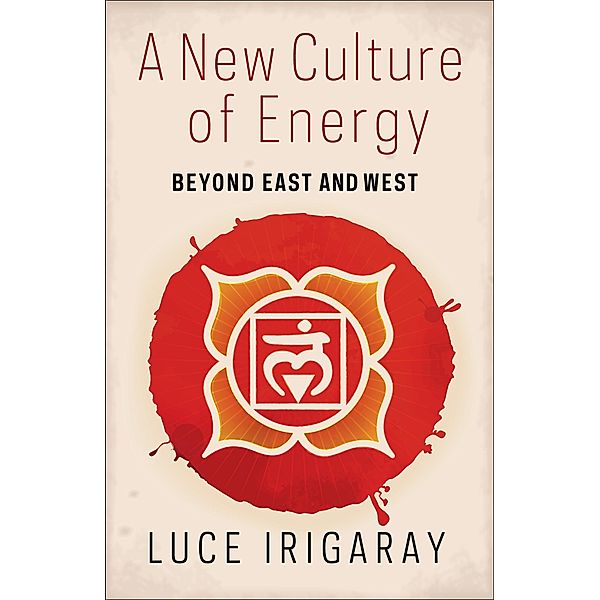 A New Culture of Energy, Luce Irigaray