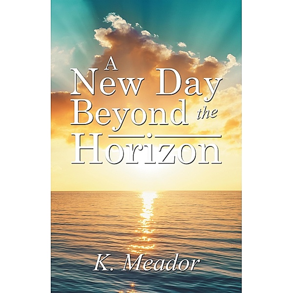 A New Day Beyond the Horizon, K. Meador