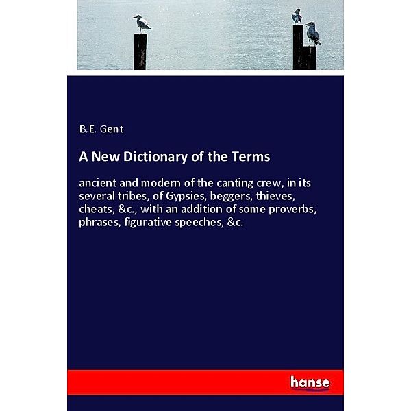 A New Dictionary of the Terms, B. E. Gent