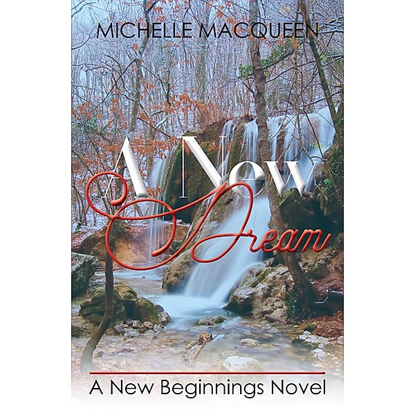 A New Dream (New Beginnings, #3) / New Beginnings, Michelle Macqueen