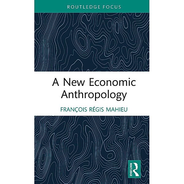 A New Economic Anthropology, François Régis Mahieu