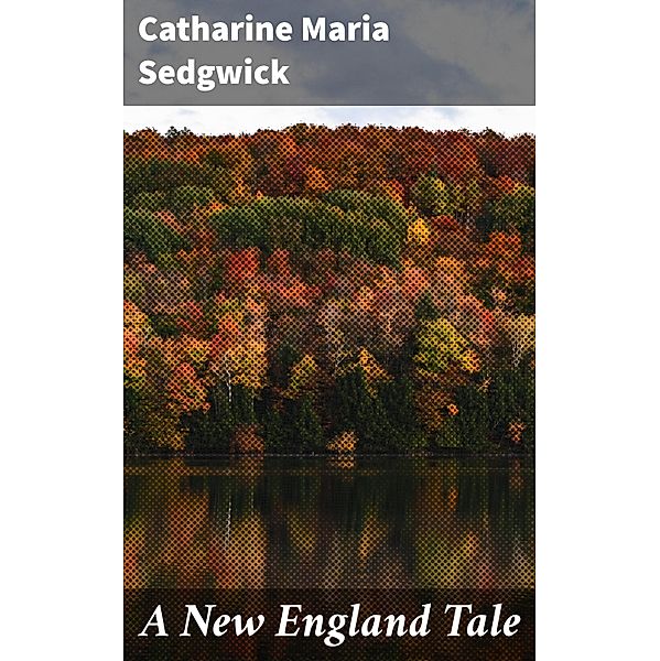 A New England Tale, Catharine Maria Sedgwick