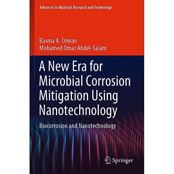 A New Era for Microbial Corrosion Mitigation Using Nanotechnology, Basma A. Omran, Mohamed Omar Abdel-Salam