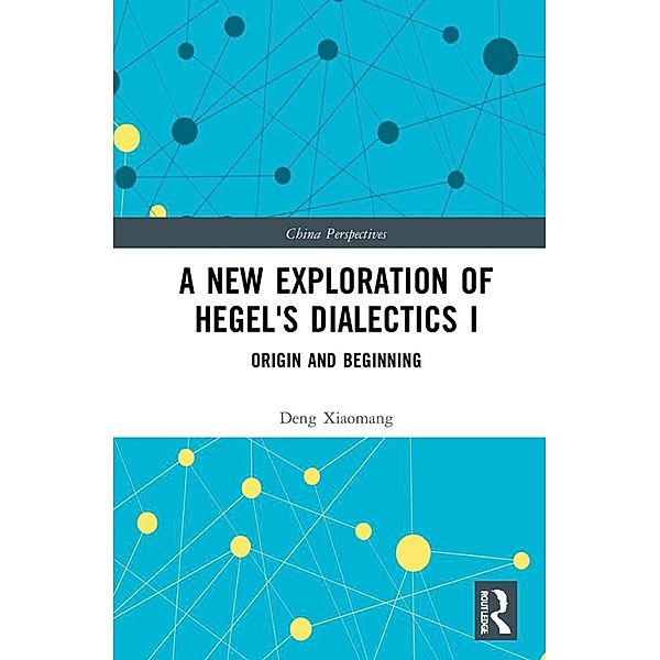 A New Exploration of Hegel's Dialectics I, Deng Xiaomang