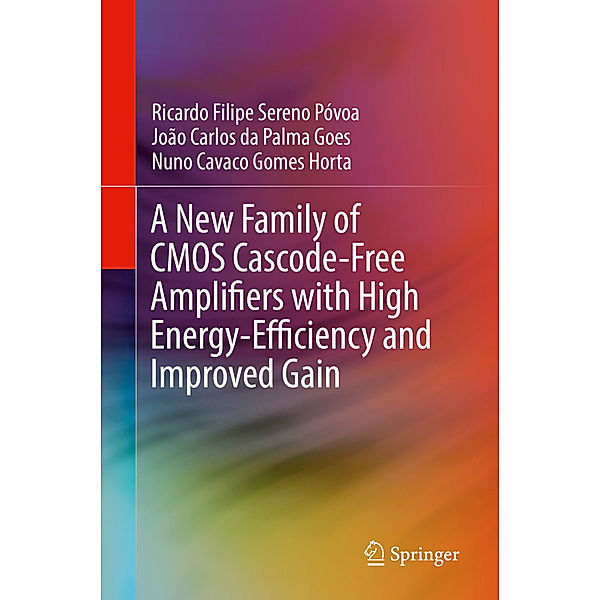 A New Family of CMOS Cascode-Free Amplifiers with High Energy-Efficiency and Improved Gain, Ricardo Filipe Sereno Póvoa, João Carlos da Palma Goes, Nuno Cavaco Gomes Horta