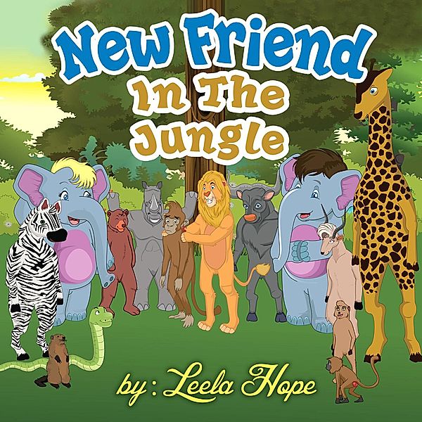 A New Friend In The Jungle (Bedtime children's books for kids, early readers) / Bedtime children's books for kids, early readers, Leela Hope