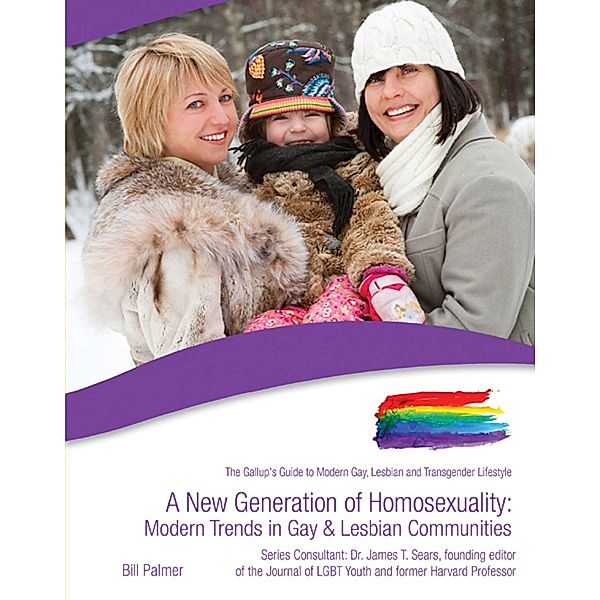 A New Generation of Homosexuality: Modern Trends in Gay & Lesbian Communities, Bill Palmer