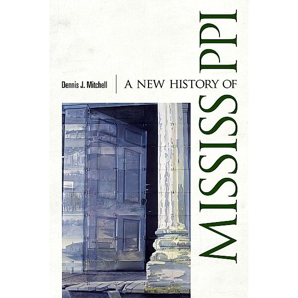 A New History of Mississippi, Dennis J. Mitchell
