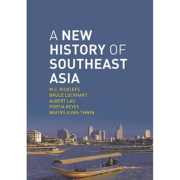 A New History of Southeast Asia, M. C. Ricklefs, Bruce Lockhart, Albert Lau