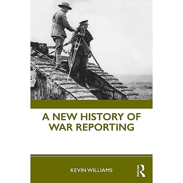 A New History of War Reporting, Kevin Williams