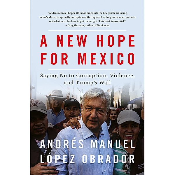 A New Hope for Mexico, Andrés Manuel López Obrador