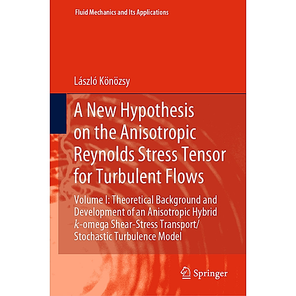 A New Hypothesis on the Anisotropic Reynolds Stress Tensor for Turbulent Flows, László Könözsy