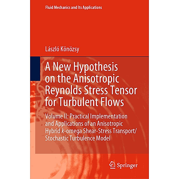 A New Hypothesis on the Anisotropic Reynolds Stress Tensor for Turbulent Flows, László Könözsy